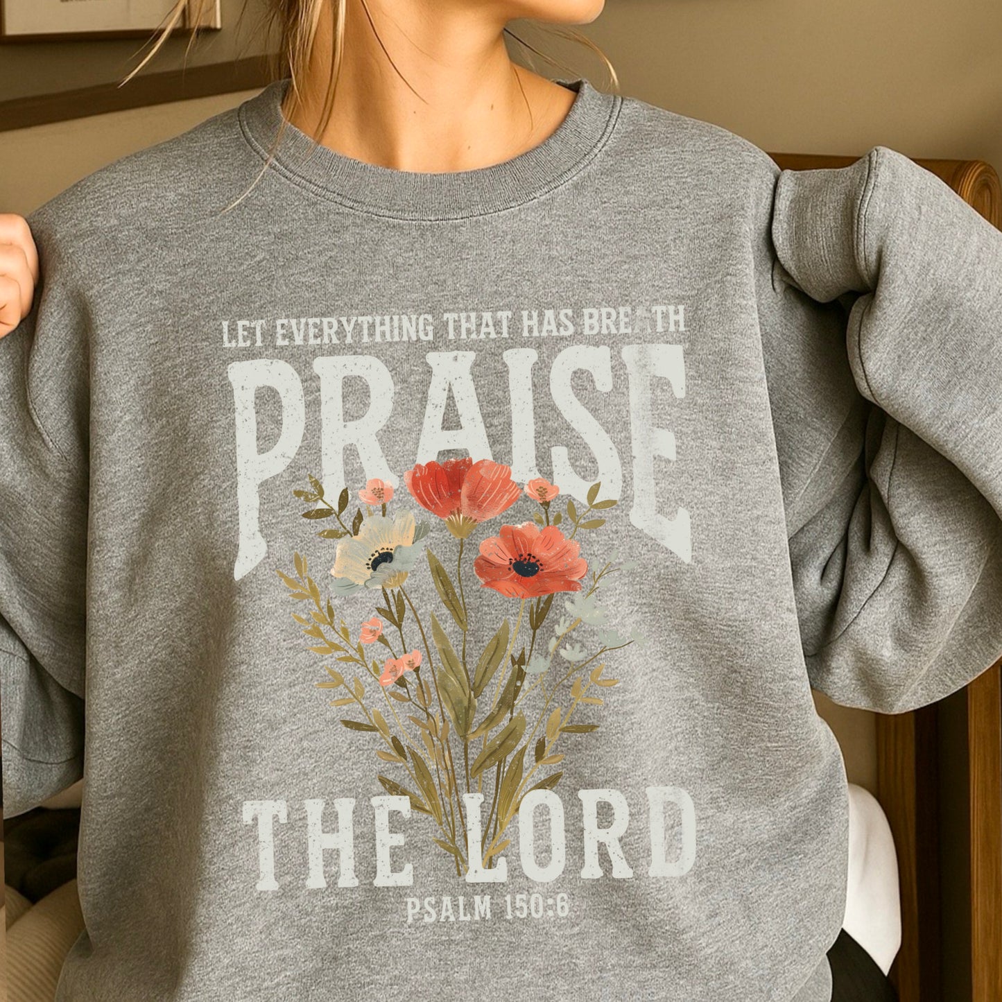 Let Everything That Has Breath Praise The Lord Crewneck Sweatshirt