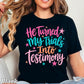 He Turned My Trials Into Testimony Comfort Color Graphic Tee