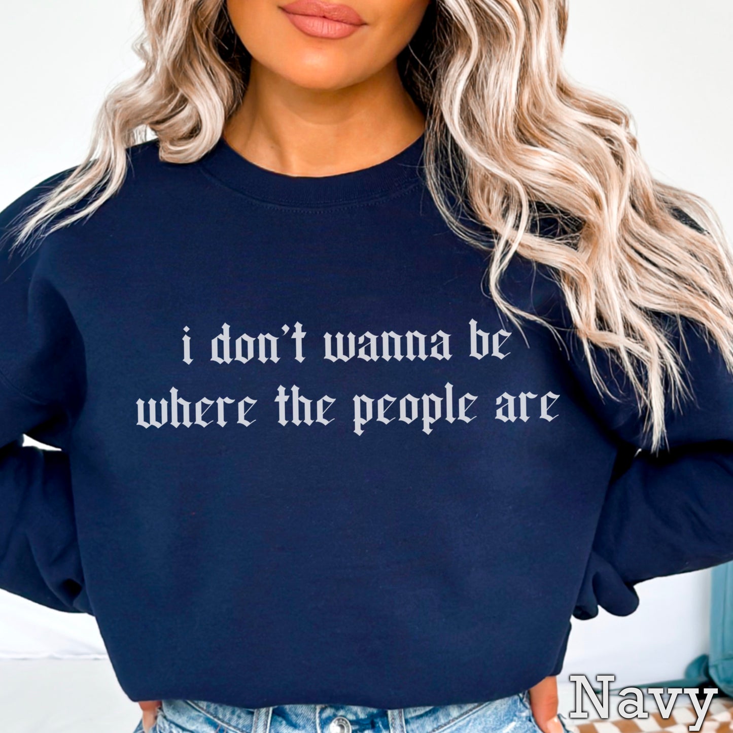I Don’t Want To Be Where The People Are Crewneck Sweatshirt