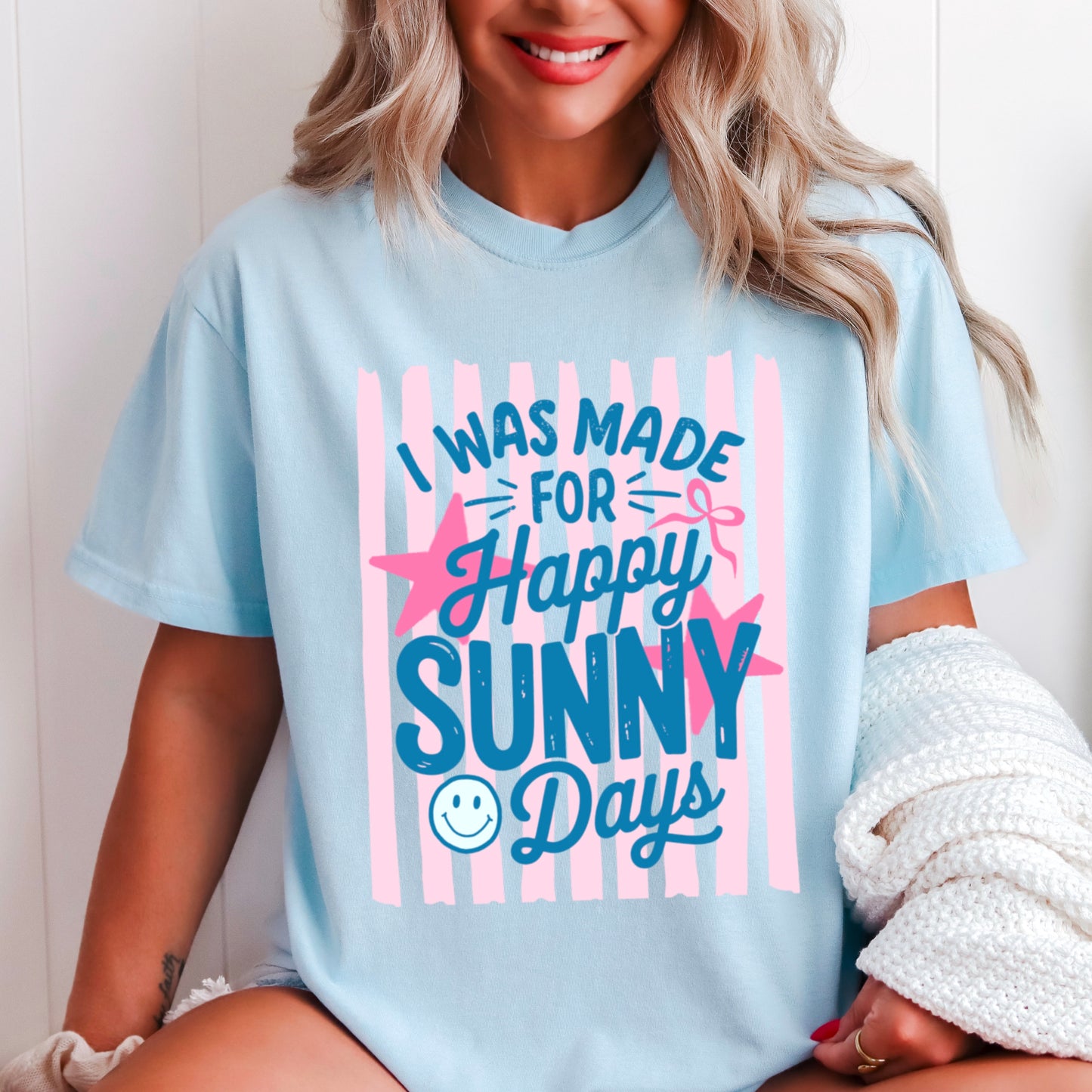 I Was Made For Sunny Happy Days Comfort Color Graphic Tee