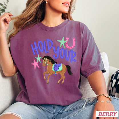 Hold Your Horses Comfort Color Graphic Tee