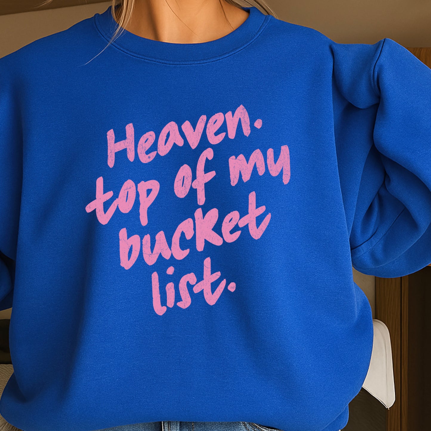 Heaven Top Of My Bucket List Crewneck Sweatshirt