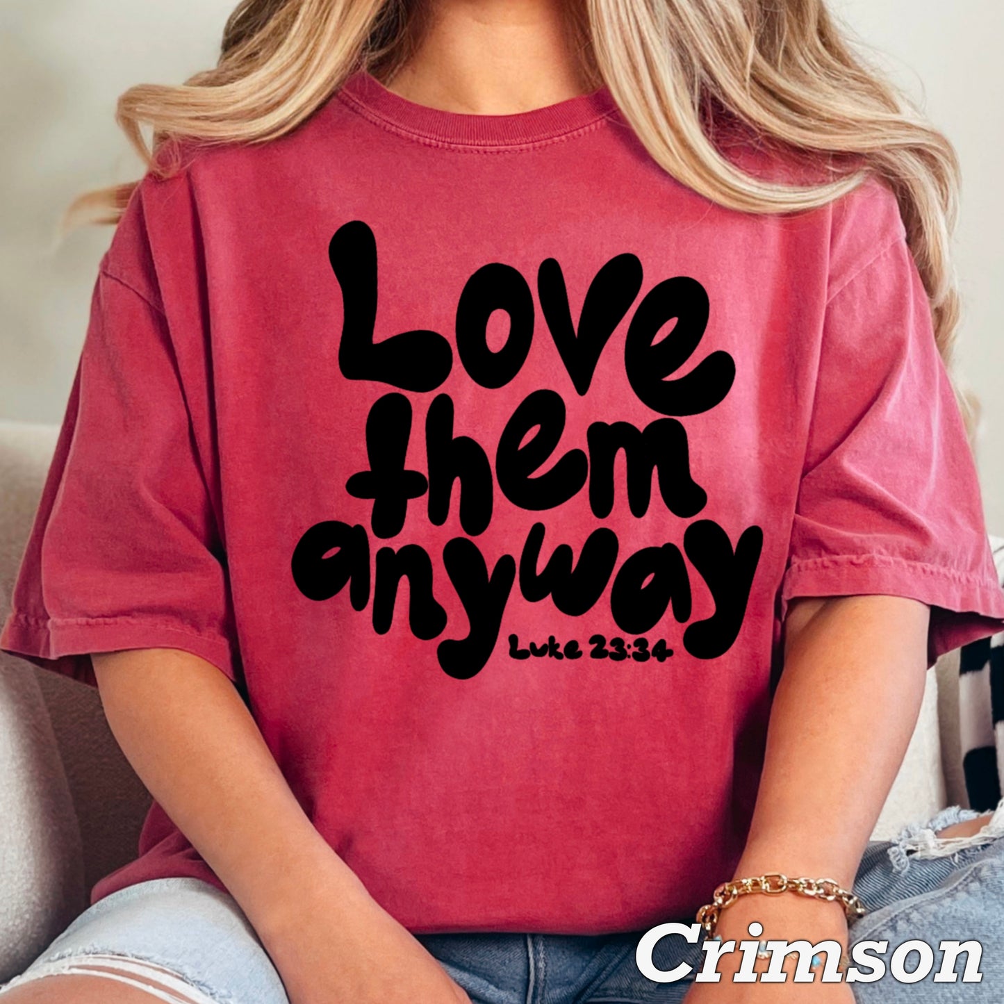 Love Them Anyway Christian Comfort Color Graphic Tee