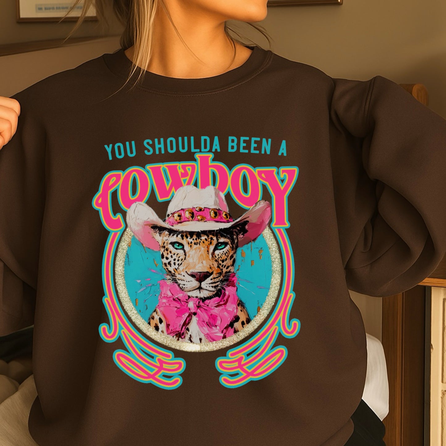 You Shoulda Been A Cowboy Crewneck Sweatshirt