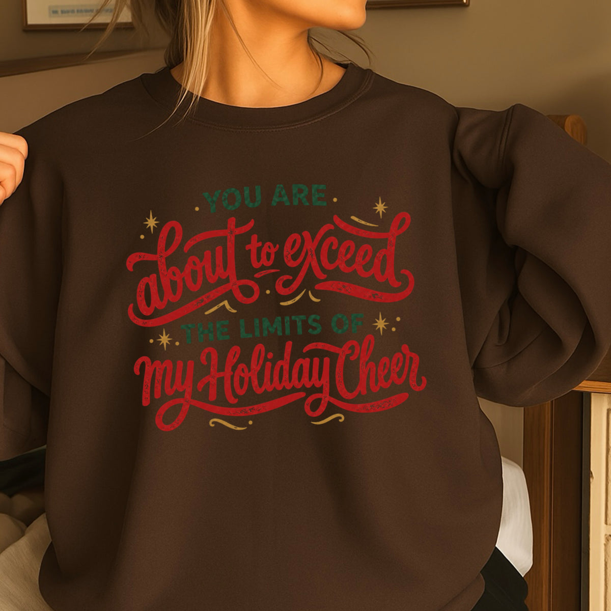 You Are About To Exceed My Holiday Cheer Limit Christmas Crewneck Sweatshirt