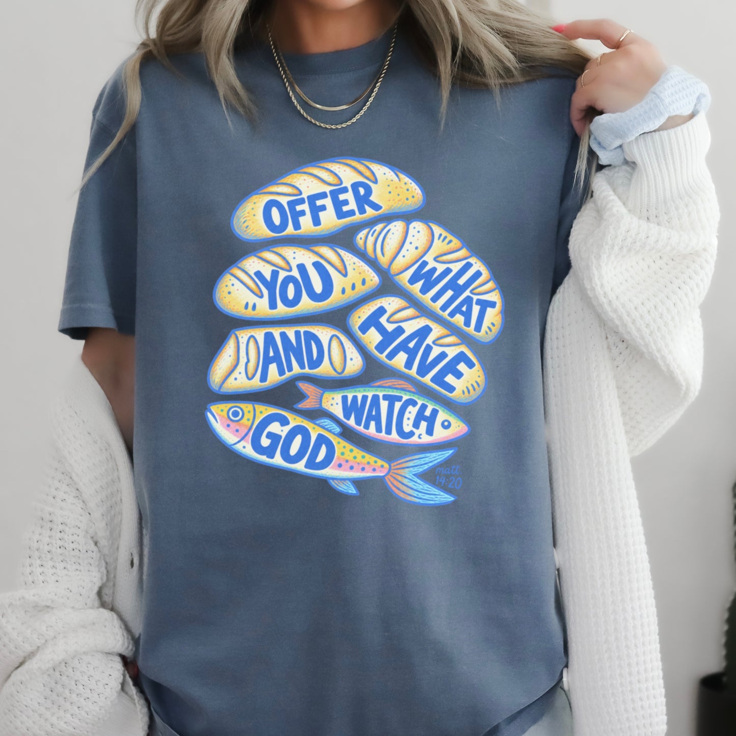 Offer What You Have And Watch God Comfort Color Graphic Tee