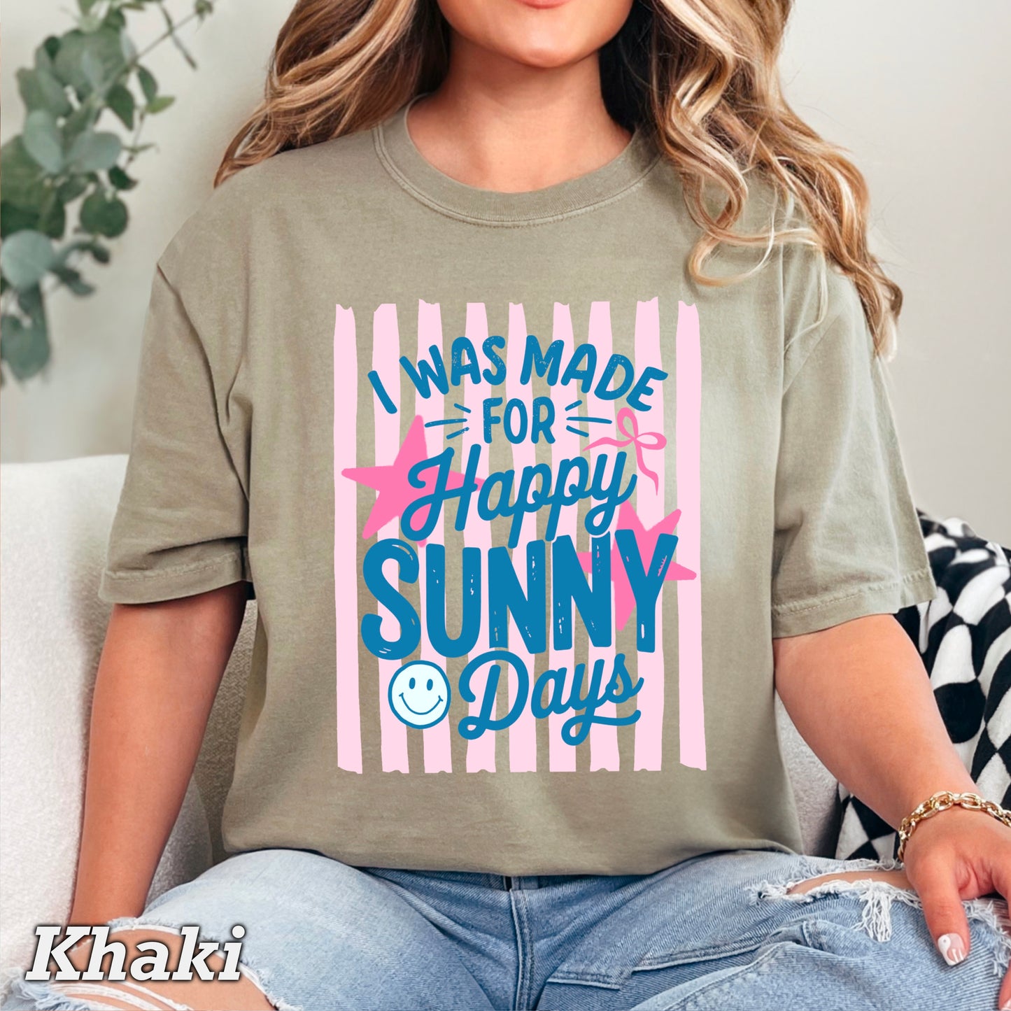 I Was Made For Sunny Happy Days Comfort Color Graphic Tee