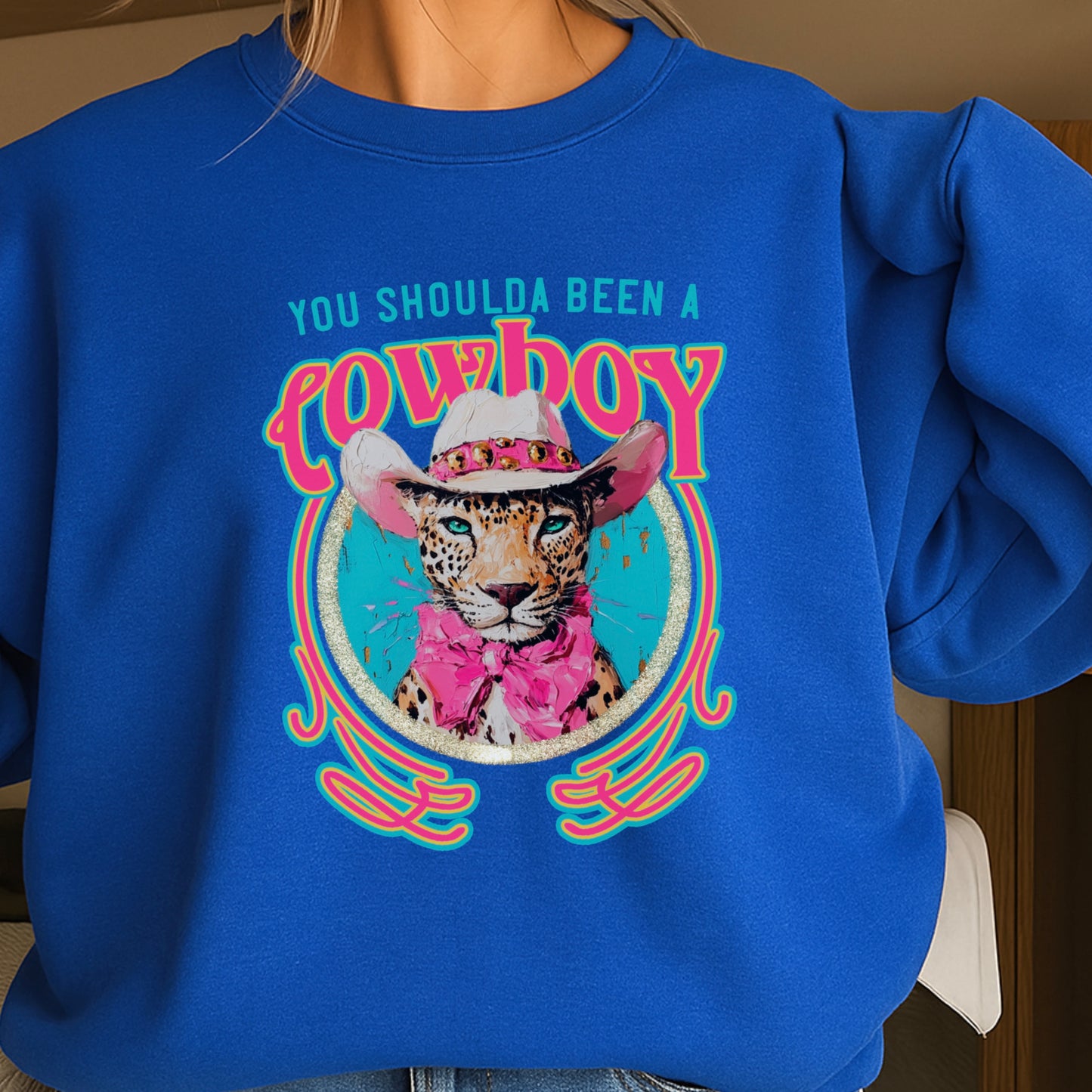You Shoulda Been A Cowboy Crewneck Sweatshirt