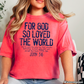 For God So Loved The World Comfort Color Graphic Tee