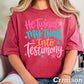 He Turned My Trials Into Testimony Comfort Color Graphic Tee