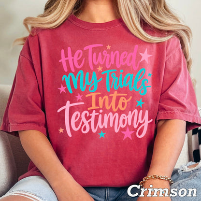 He Turned My Trials Into Testimony Comfort Color Graphic Tee