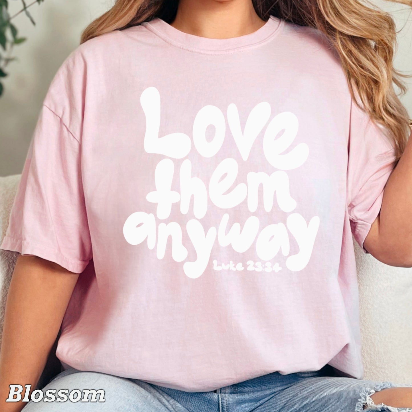 Love Them Anyway Christian Comfort Color Graphic Tee