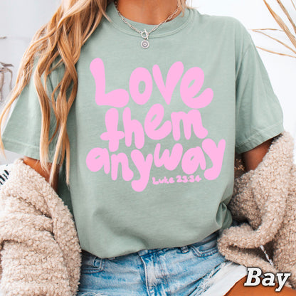Love Them Anyway Christian Comfort Color Graphic Tee