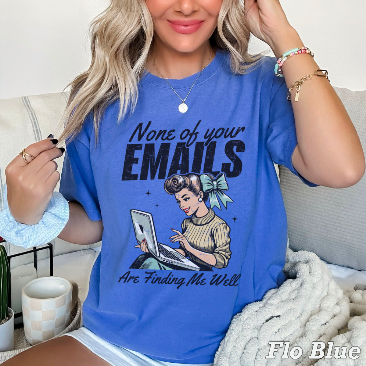 None Of Your Emils Are Finding Me Well Comfort Color Graphic Tee