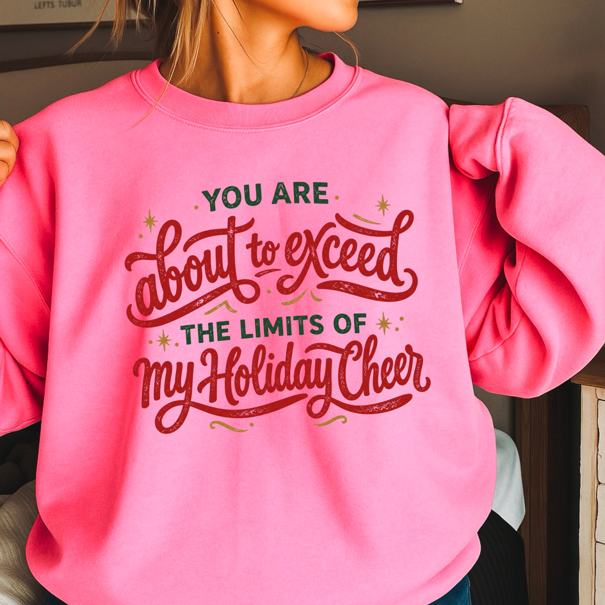 You Are About To Exceed My Holiday Cheer Limit Christmas Crewneck Sweatshirt