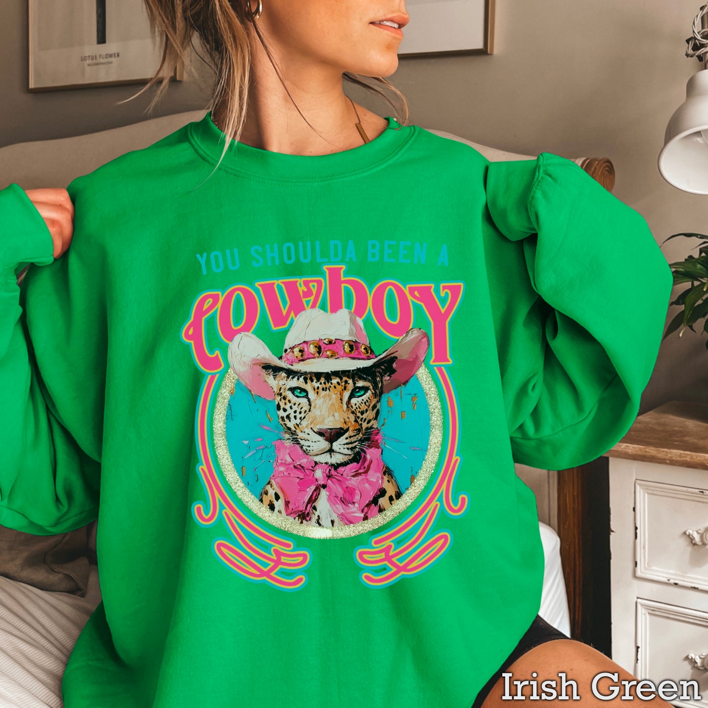 You Shoulda Been A Cowboy Crewneck Sweatshirt