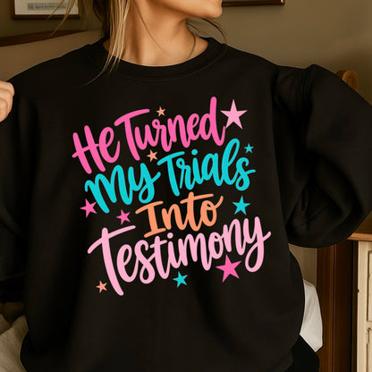 He Turned My Trials Into Testimony Crewneck Sweatshirt