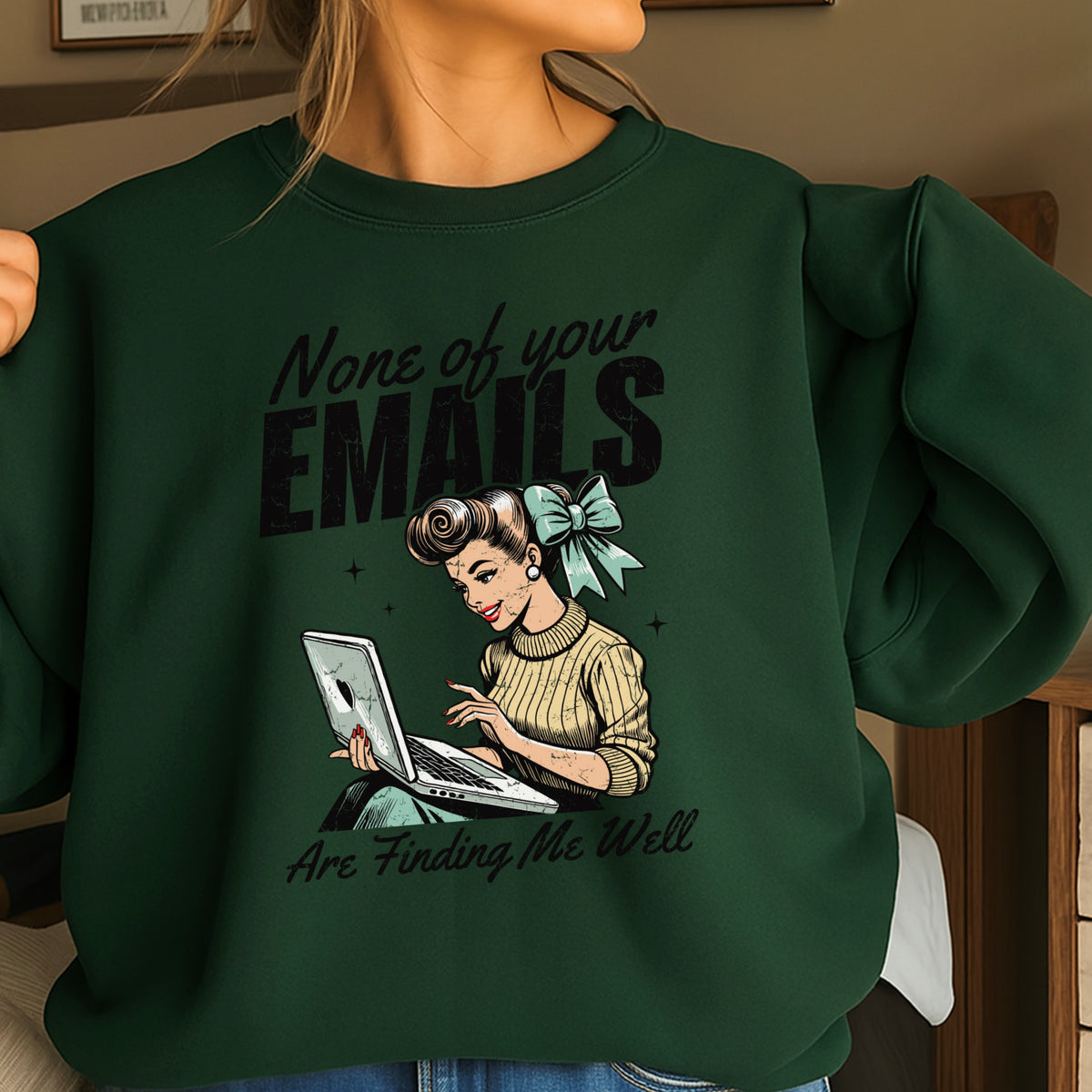 None Of Your Emails Are Finding Me Well Sweatshirt