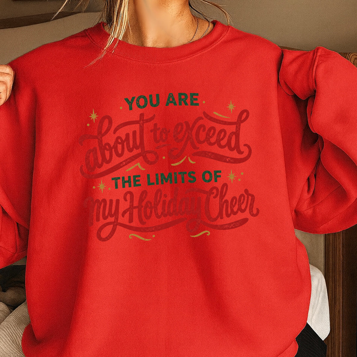 You Are About To Exceed My Holiday Cheer Limit Christmas Crewneck Sweatshirt