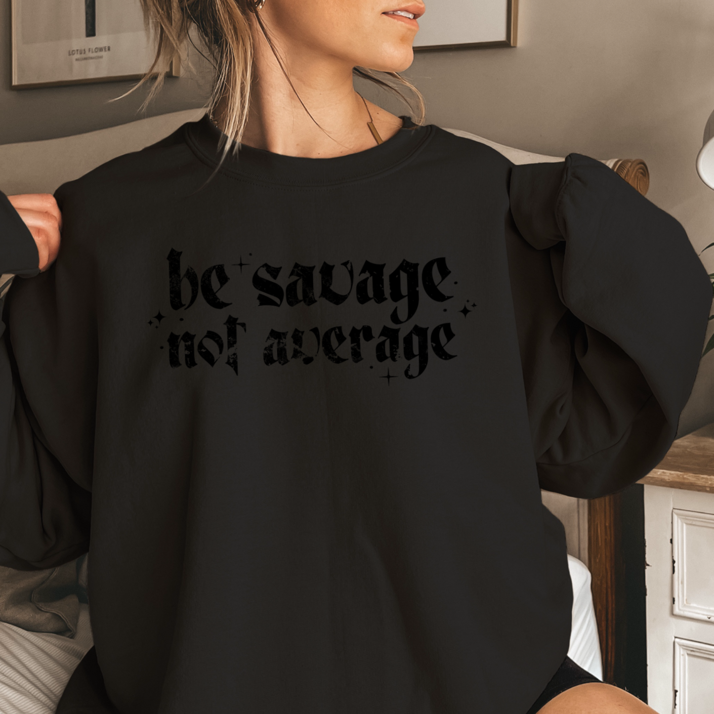 Be Savage Not Average Graphic Crewneck Sweatshirt