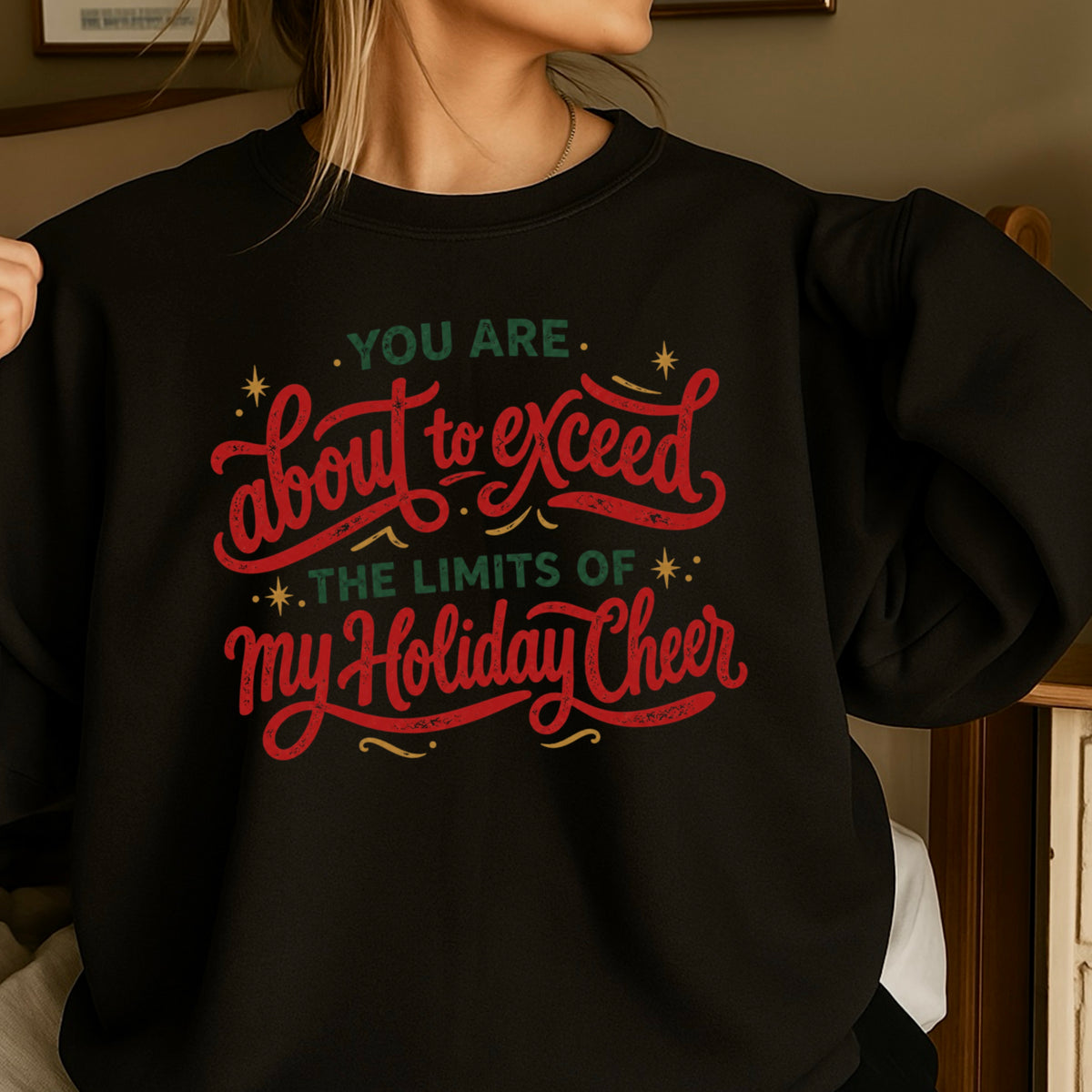 You Are About To Exceed My Holiday Cheer Limit Christmas Crewneck Sweatshirt