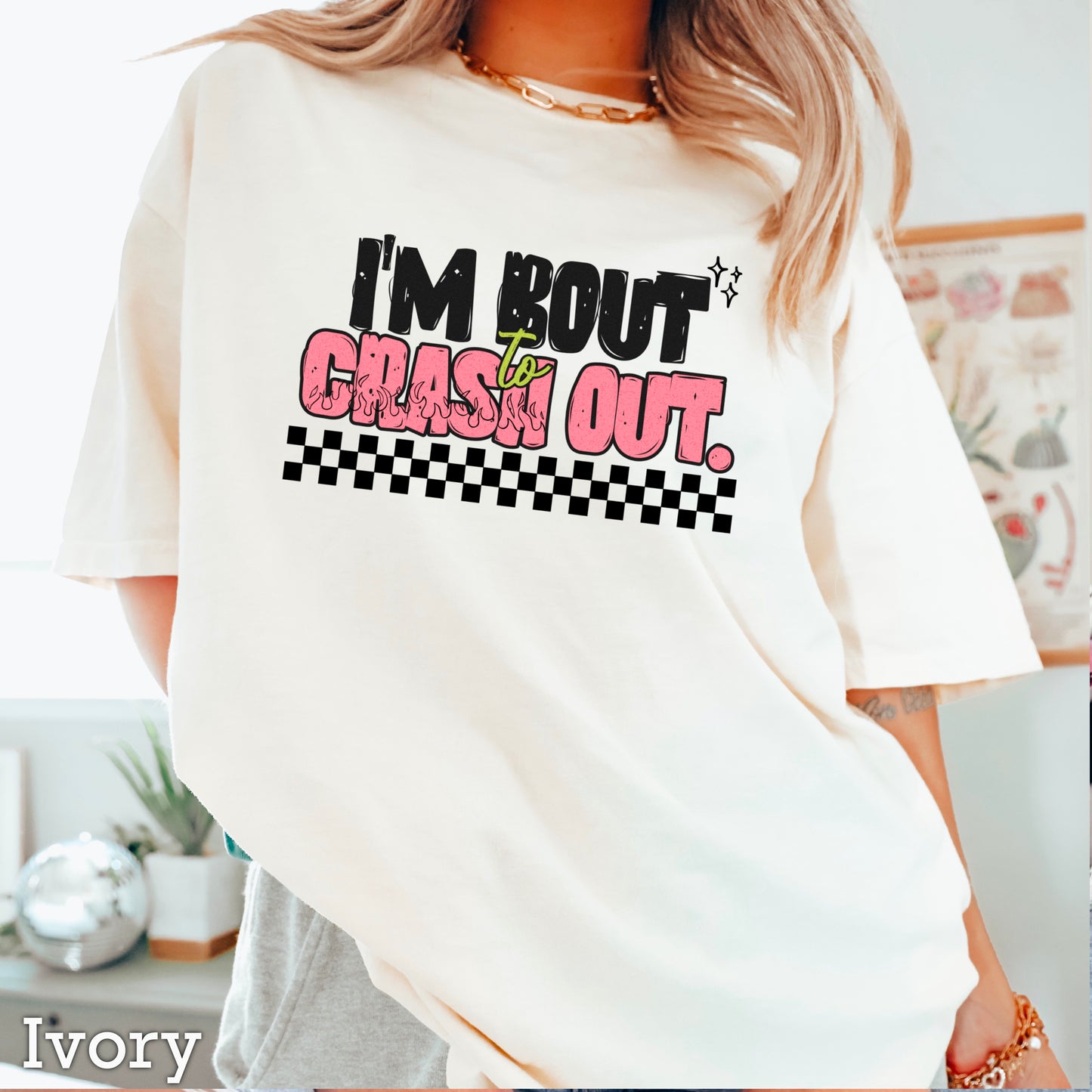 I’m Bout To Crash Out  Comfort Color Graphic Tee