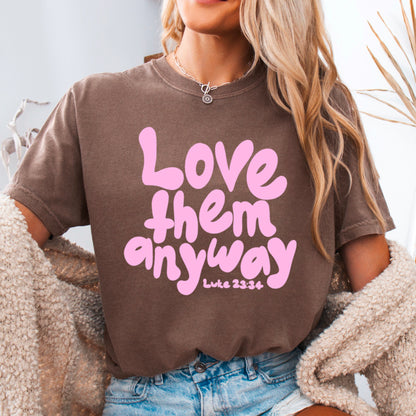 Love Them Anyway Christian Comfort Color Graphic Tee
