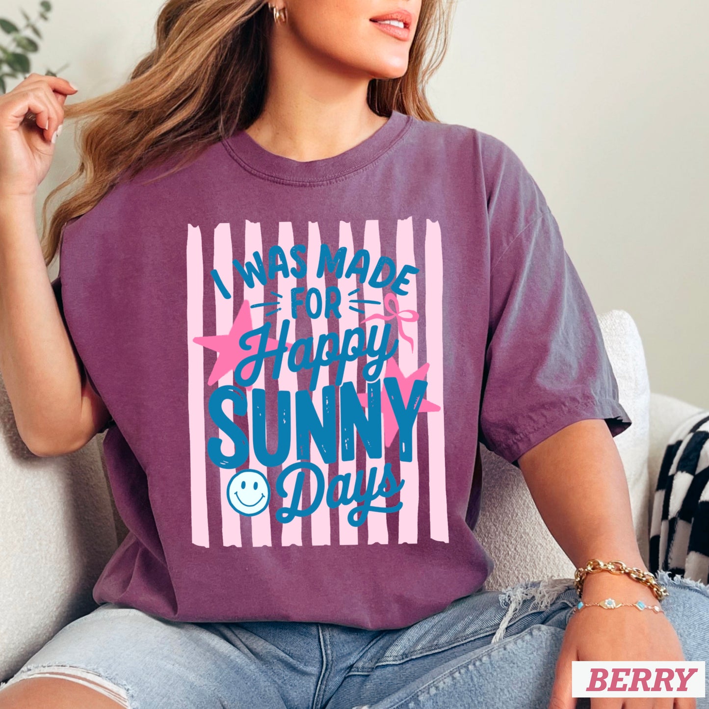 I Was Made For Sunny Happy Days Comfort Color Graphic Tee