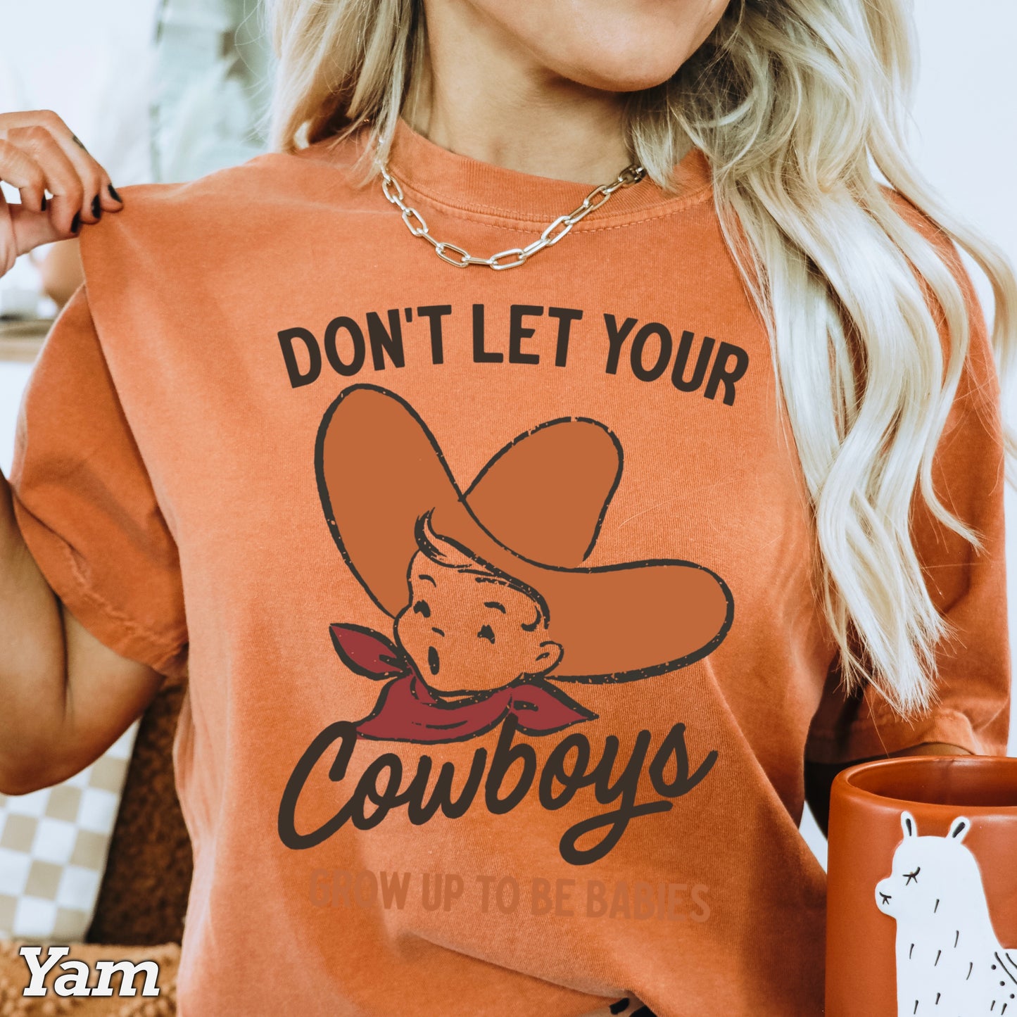 Don’t Let Your Cowboys Grow Up To Be Babies  Western Comfort Color Graphic Tee