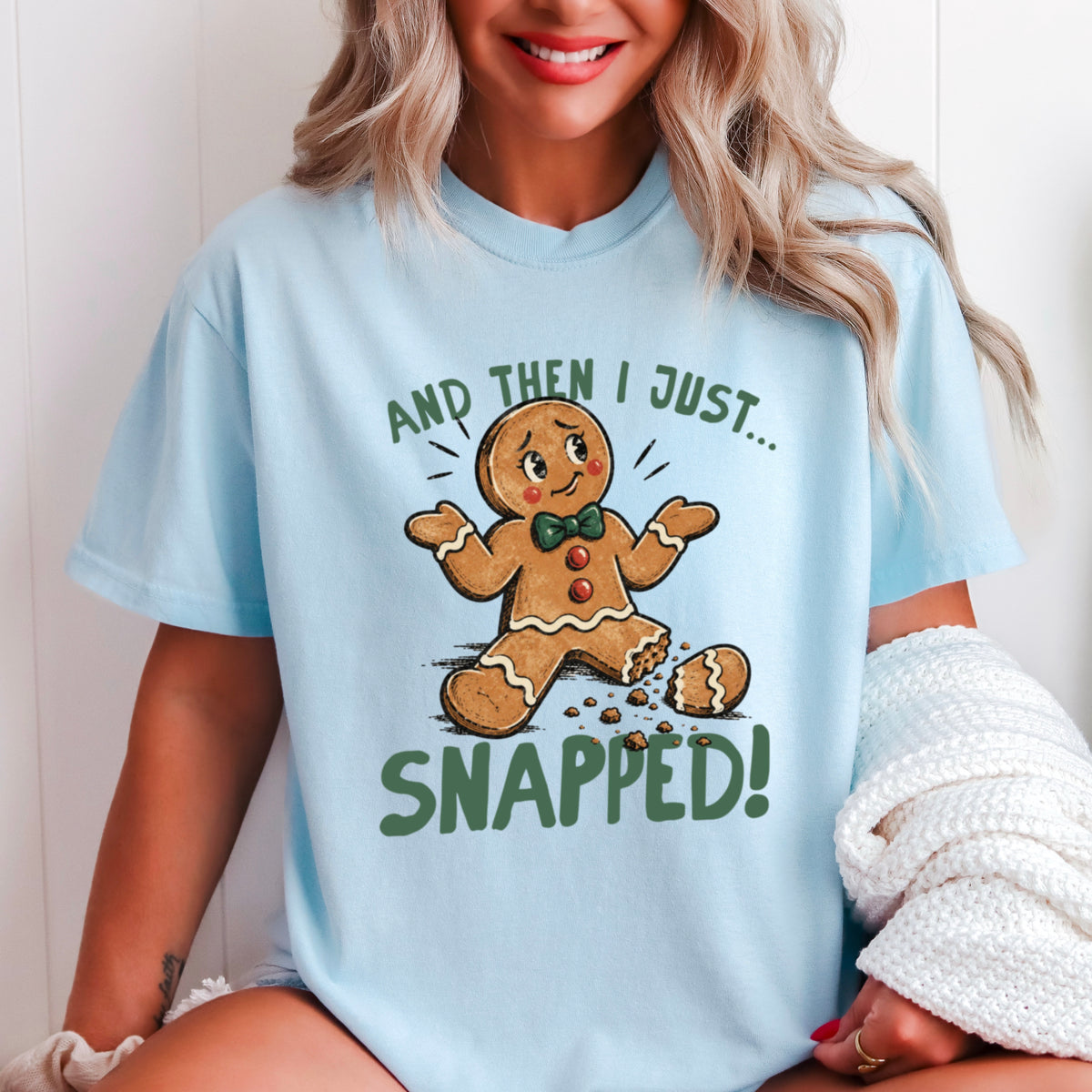 Gingerbread And Then I Just Snapped Christmas Comfort Color Graphic Tee