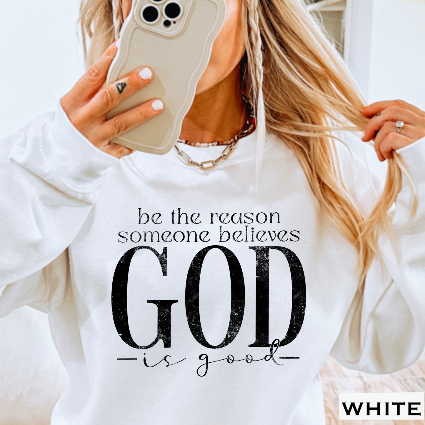 Be The Reason Someone Believes God Is Good Crewneck Sweatshirt