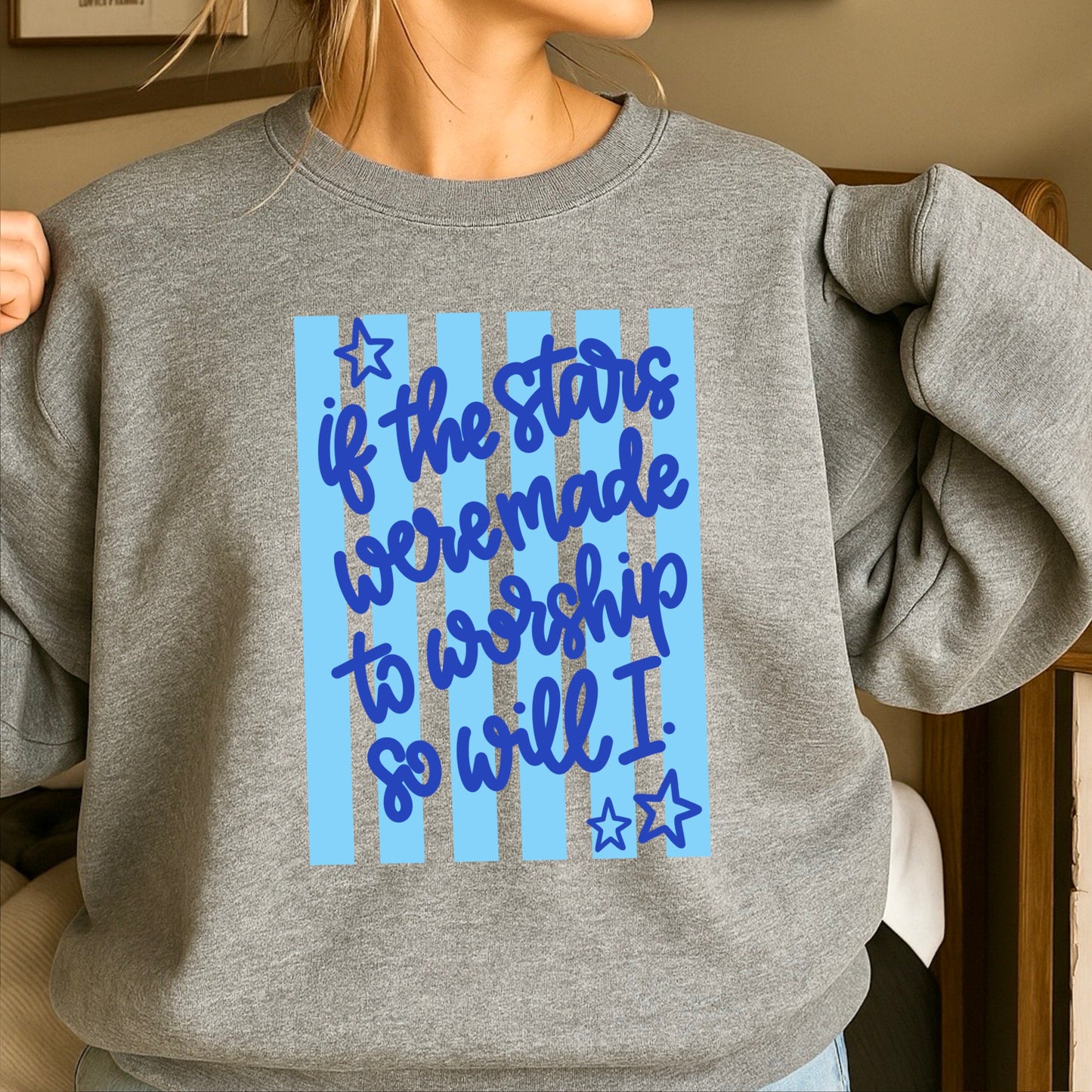If The Stars Were Made To Worship So Will I Crewneck Sweatshirt