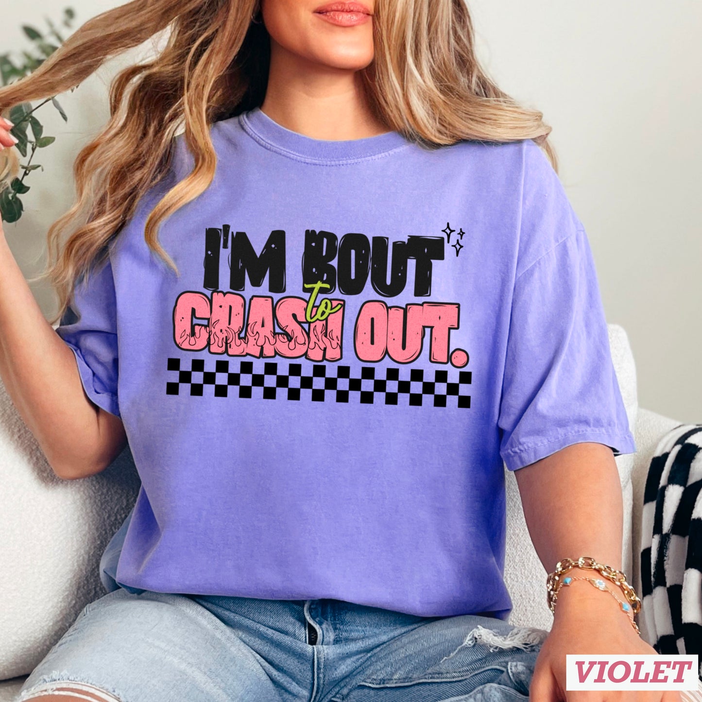 I’m Bout To Crash Out  Comfort Color Graphic Tee