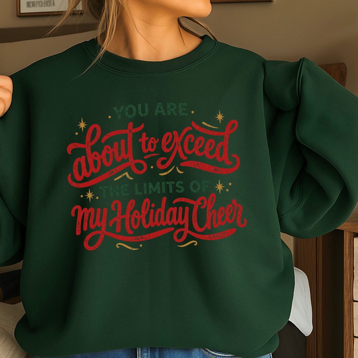You Are About To Exceed My Holiday Cheer Limit Christmas Crewneck Sweatshirt