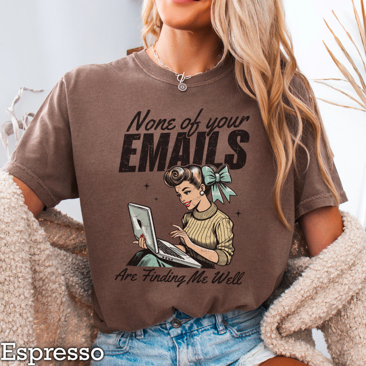 None Of Your Emils Are Finding Me Well Comfort Color Graphic Tee