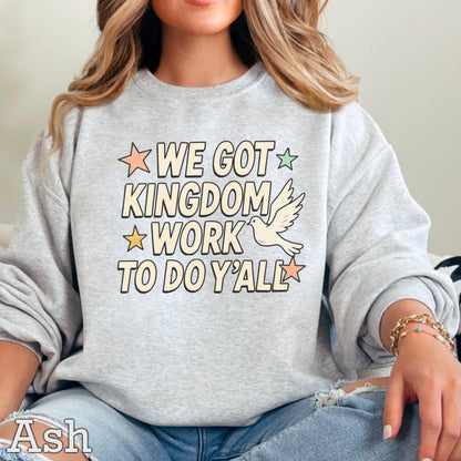 We Got Kingdom Work To Do Yall Crewneck Sweatshirt