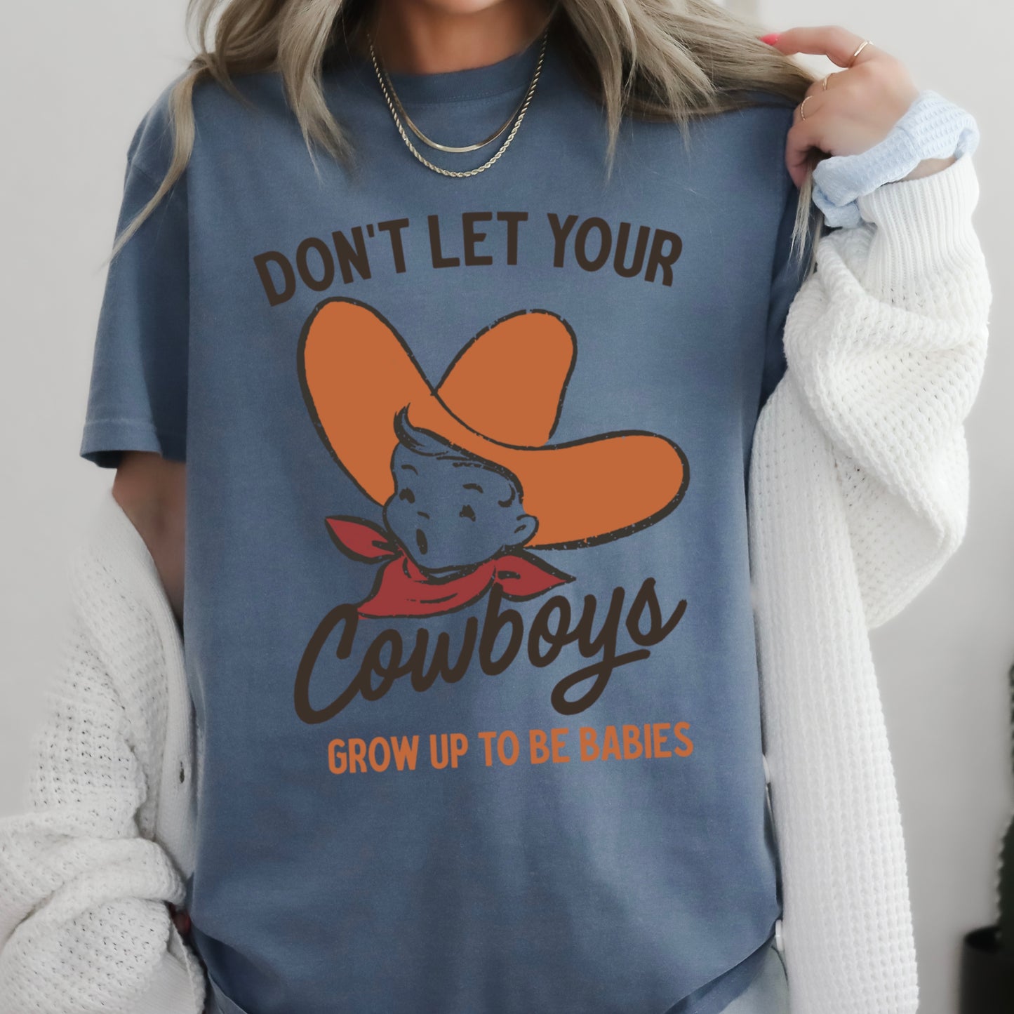 Don’t Let Your Cowboys Grow Up To Be Babies  Western Comfort Color Graphic Tee