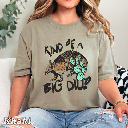 Kind Of A Big Dillo Comfort Color Graphic Tee