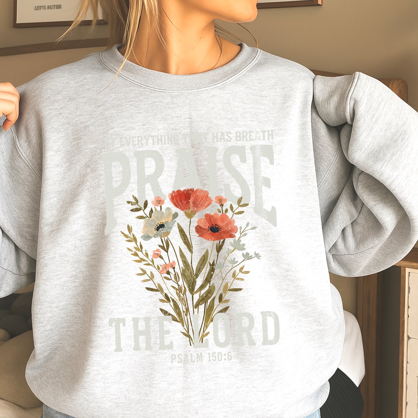 Let Everything That Has Breath Praise The Lord Crewneck Sweatshirt