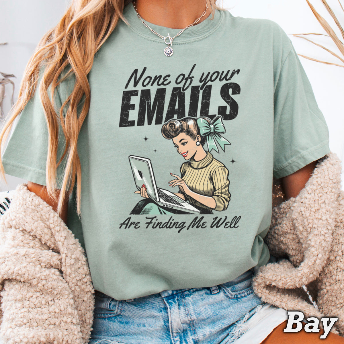 None Of Your Emils Are Finding Me Well Comfort Color Graphic Tee