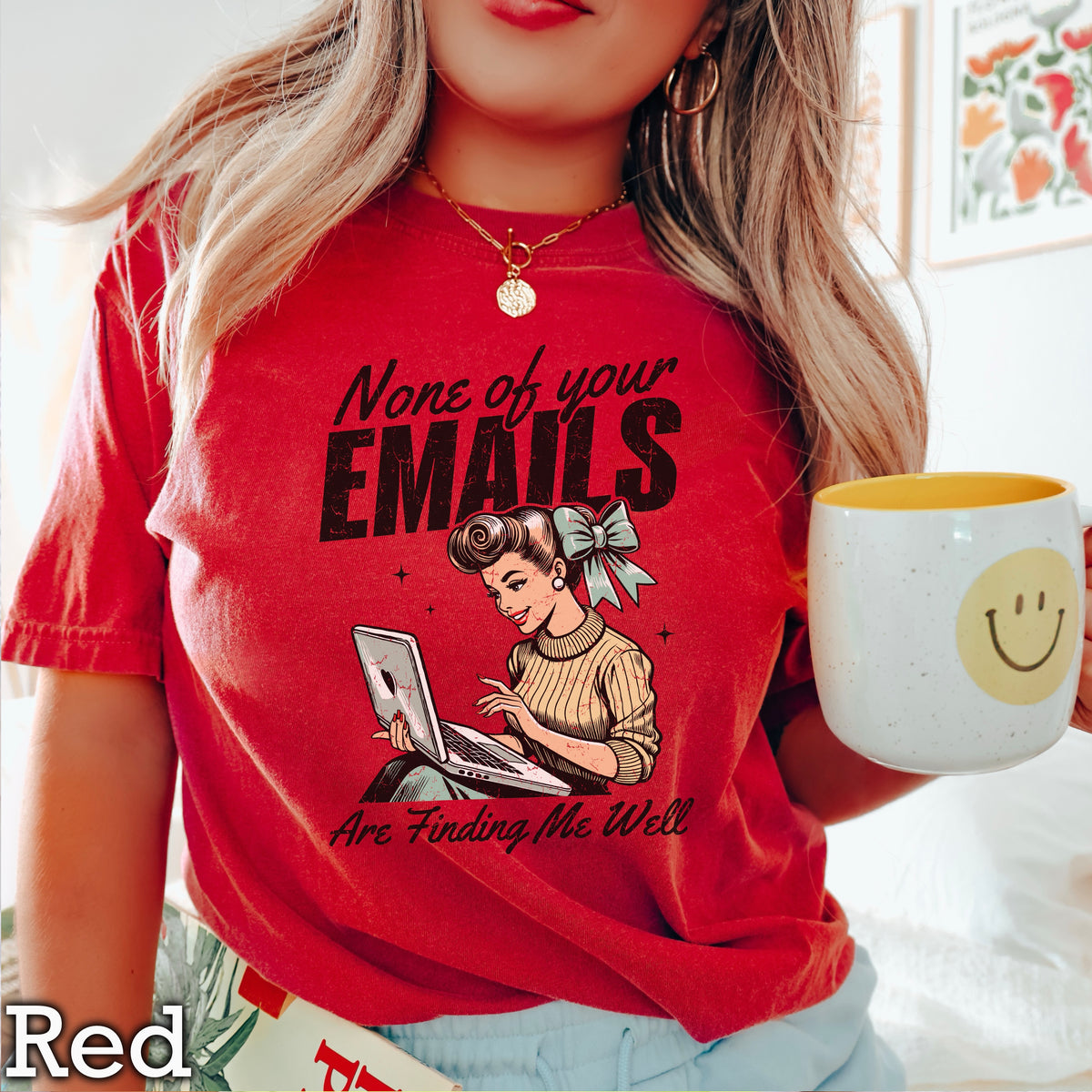 None Of Your Emils Are Finding Me Well Comfort Color Graphic Tee