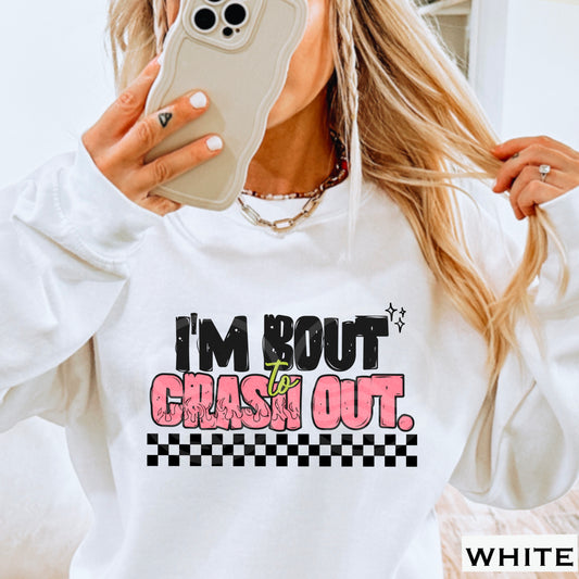 I’m Bout To Crash Out Crewneck Sweatshirt