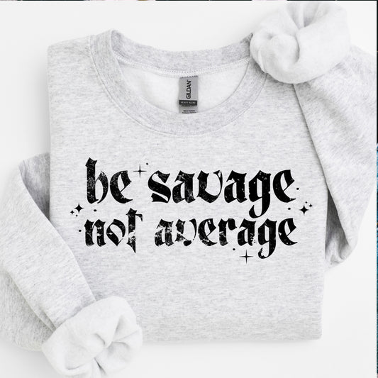 WHOLESALE WEDNESDAY PRE-ORDER Be Savage Not Average Screen Print Transfer