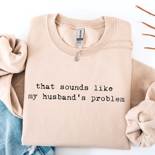 WHOLESALE WEDNESDAY PRE-ORDER That Sounds Like My Husband’s Problem Screen Print Transfer