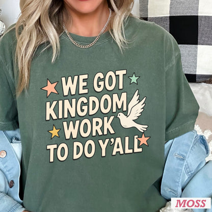 We Got Kingdom Work Comfort Color Graphic Tee