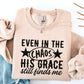 Even In The Chaos His Grace Still Finds Me Screen Print Transfer
