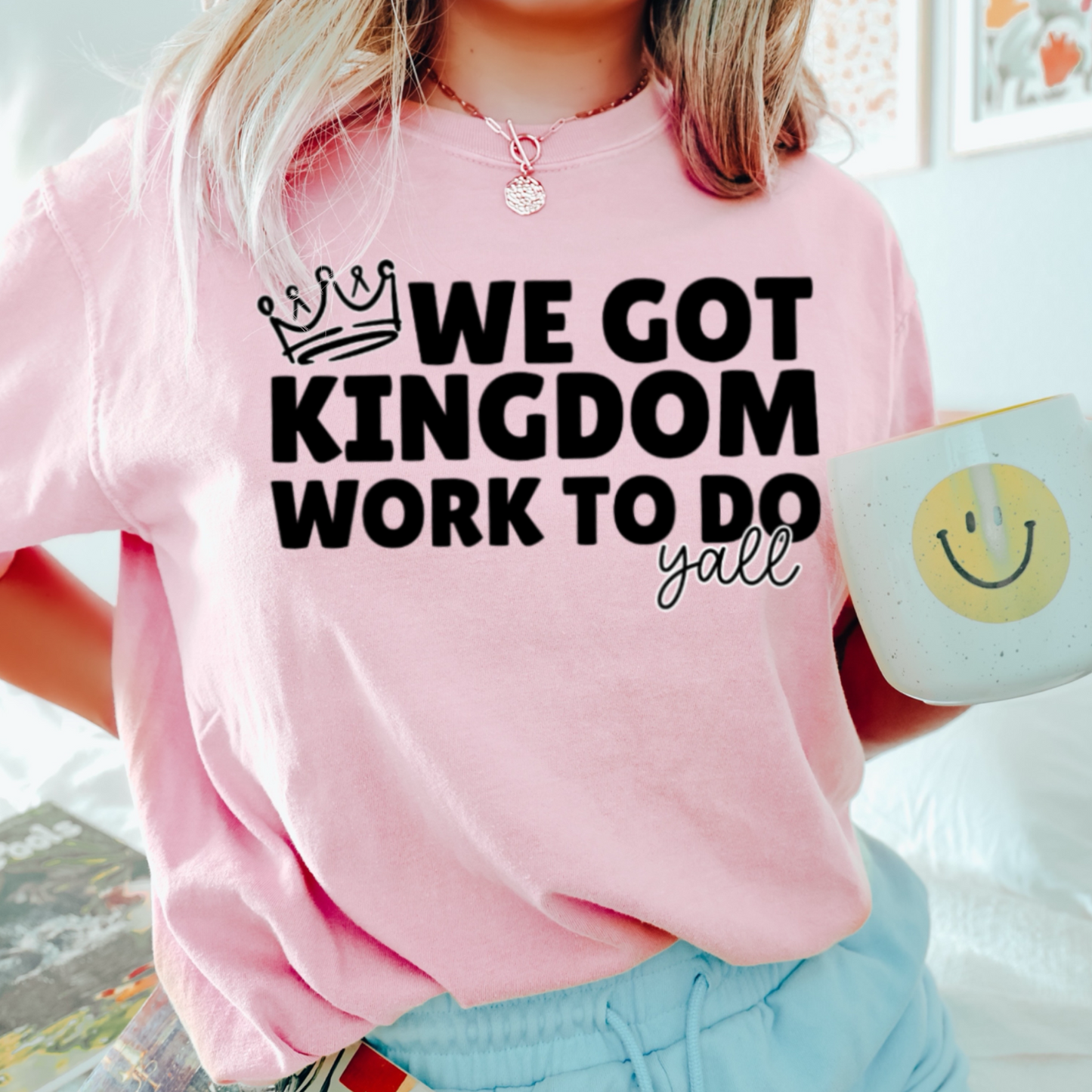 We Got Kingdom Work To Do Y’all Comfort Color Graphic Tee