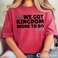 We Got Kingdom Work To Do Y’all Comfort Color Graphic Tee