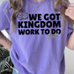 We Got Kingdom Work To Do Y’all Comfort Color Graphic Tee