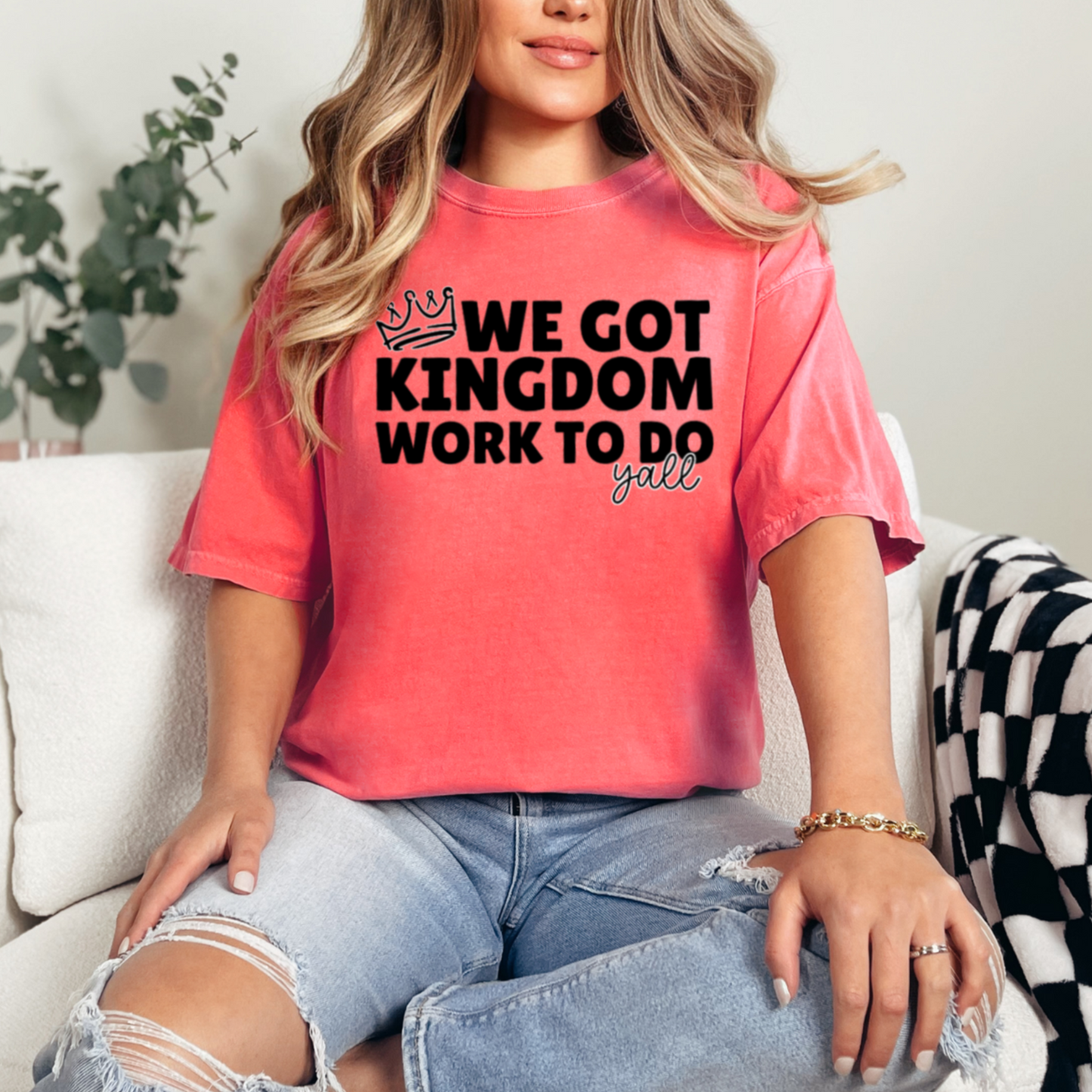 We Got Kingdom Work To Do Y’all Comfort Color Graphic Tee